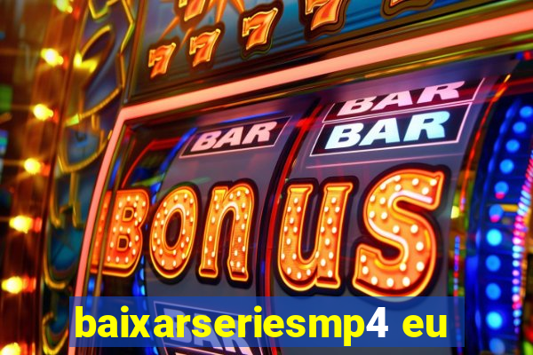 baixarseriesmp4 eu